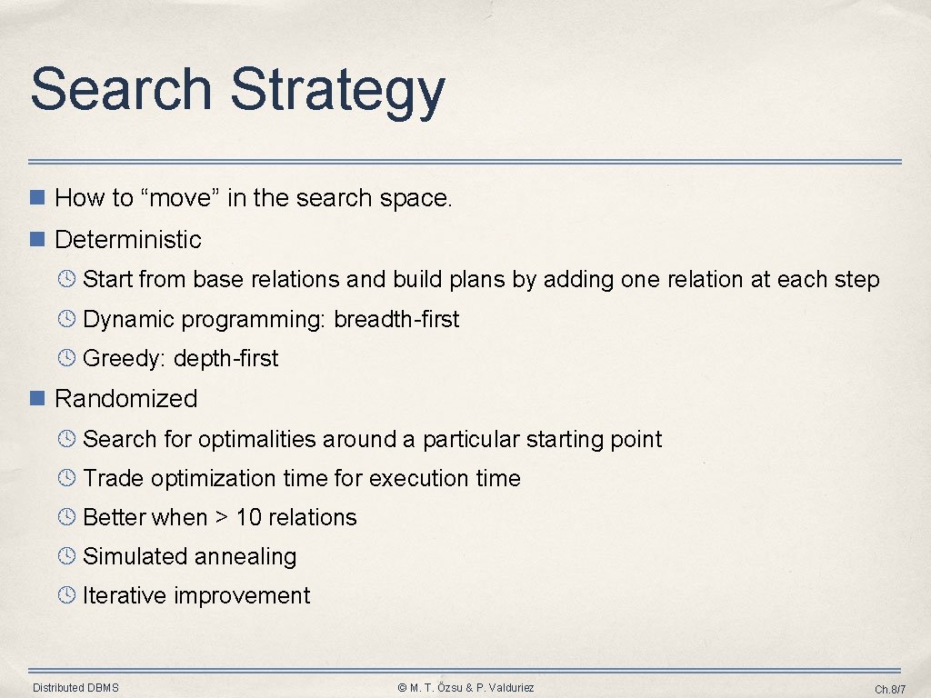 Search Strategy How to “move” in the search space. Deterministic Start from base relations Search Strategy How to “move” in the search space. Deterministic Start from base relations