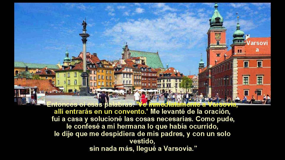 Varsovi a Entonces oí esas palabras: 'Ve inmediatamente a Varsovia, allí entrarás en un