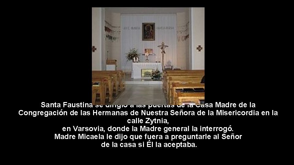 Santa Faustina se dirigió a las puertas de la Casa Madre de la Congregación