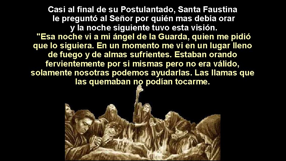 Casi al final de su Postulantado, Santa Faustina le preguntó al Señor por quién