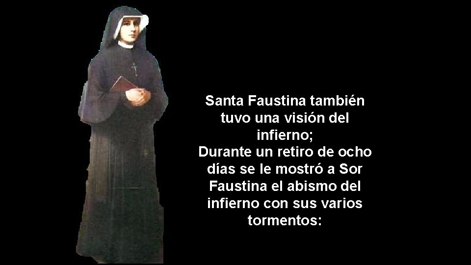 Santa Faustina también tuvo una visión del infierno; Durante un retiro de ocho días