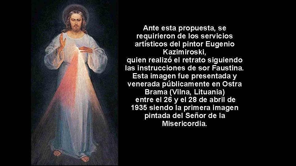 Ante esta propuesta, se requirieron de los servicios artísticos del pintor Eugenio Kazimiroski, quien