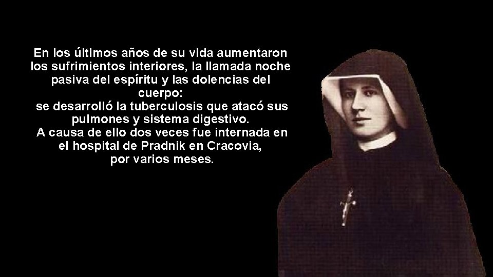 En los últimos años de su vida aumentaron los sufrimientos interiores, la llamada noche