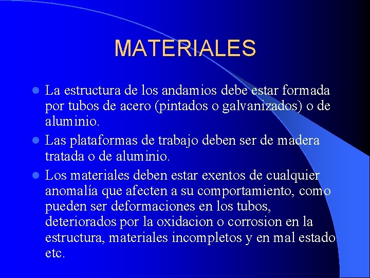 MATERIALES La estructura de los andamios debe estar formada por tubos de acero (pintados