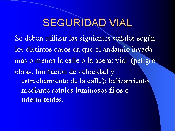 SEGURIDAD VIAL Se deben utilizar las siguientes señales según los distintos casos en que