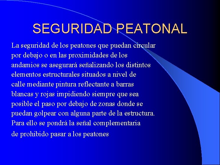 SEGURIDAD PEATONAL La seguridad de los peatones que puedan circular por debajo o en