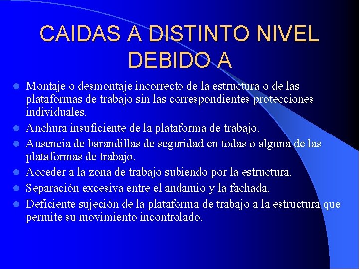 CAIDAS A DISTINTO NIVEL DEBIDO A l l l Montaje o desmontaje incorrecto de