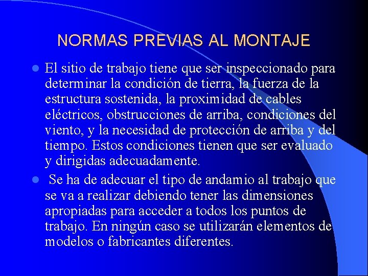 NORMAS PREVIAS AL MONTAJE El sitio de trabajo tiene que ser inspeccionado para determinar