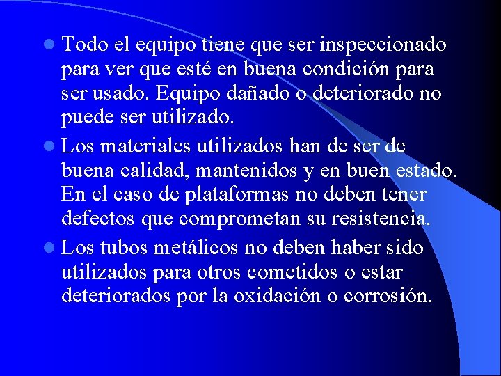 l Todo el equipo tiene que ser inspeccionado para ver que esté en buena