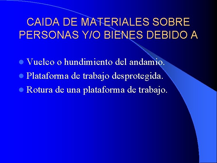 CAIDA DE MATERIALES SOBRE PERSONAS Y/O BIENES DEBIDO A l Vuelco o hundimiento del