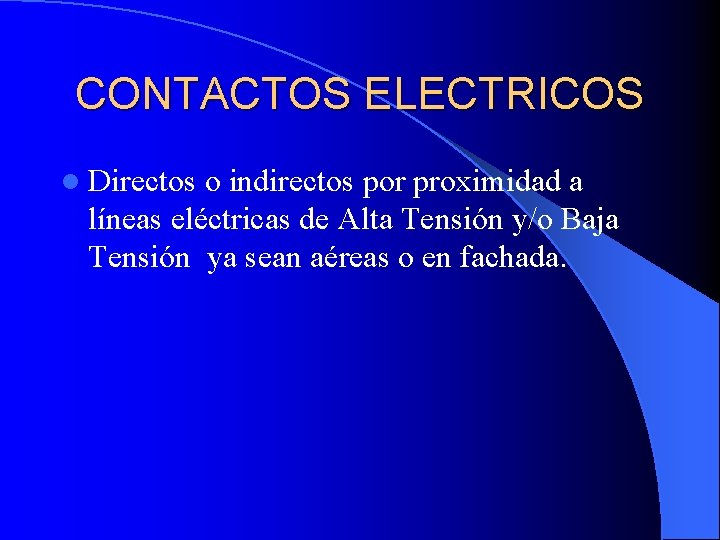 CONTACTOS ELECTRICOS l Directos o indirectos por proximidad a líneas eléctricas de Alta Tensión