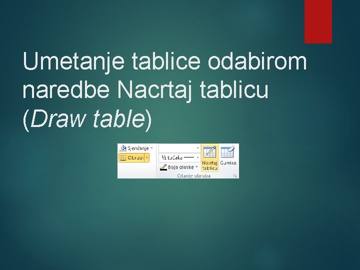 Umetanje tablice odabirom naredbe Nacrtaj tablicu (Draw table) 