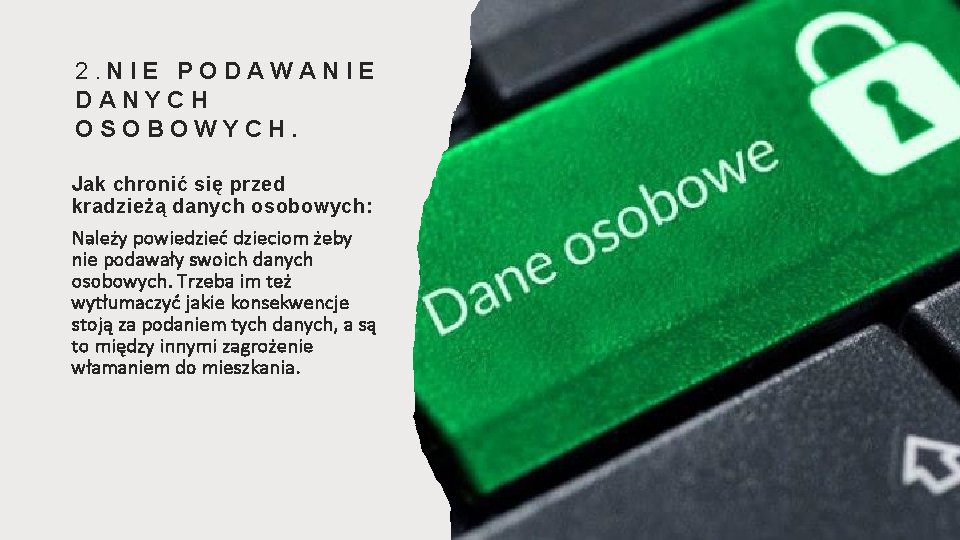 2. NIE PODAWANIE DANYCH OSOBOWYCH. Jak chronić się przed kradzieżą danych osobowych: Należy powiedzieć