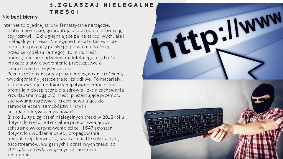 3. ZGŁASZAJ NIELEGALNE Nie bądź bierny TREŚCI Internet to z jednej strony fantastyczne narzędzie,