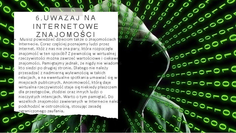  • 6. UWAŻAJ NA INTERNETOWE ZNAJOMOŚCI Musisz powiedzieć dzieciom także o znajomościach w