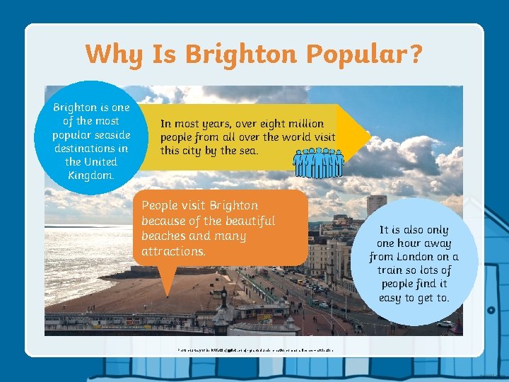 Why Is Brighton Popular? Brighton is one of the most popular seaside destinations in