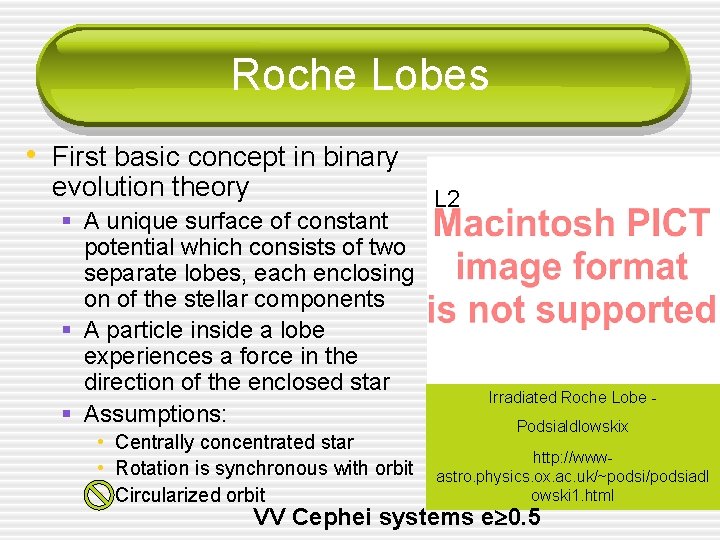 Roche Lobes • First basic concept in binary evolution theory § A unique surface