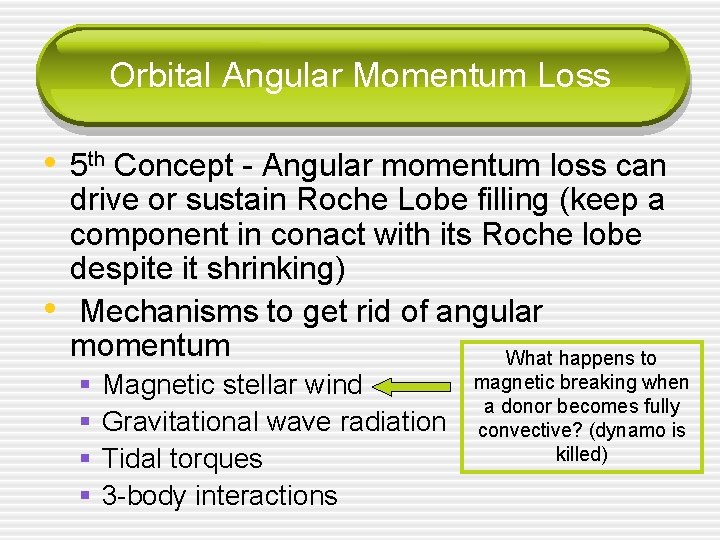 Orbital Angular Momentum Loss • 5 th Concept - Angular momentum loss can •