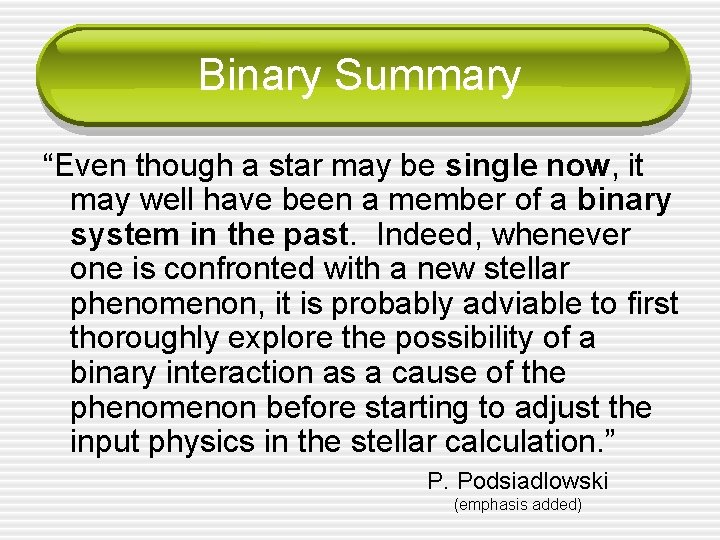 Binary Summary “Even though a star may be single now, it may well have