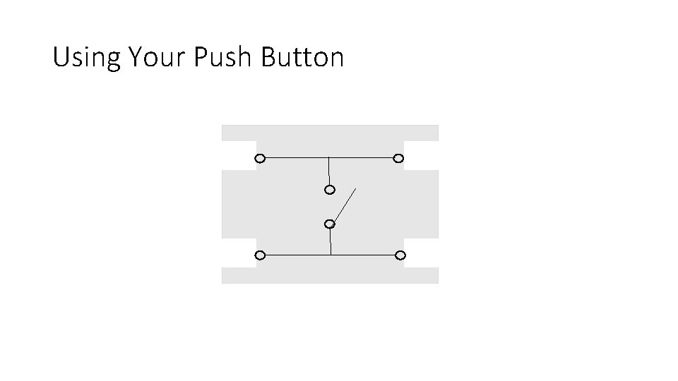 Using Your Push Button 
