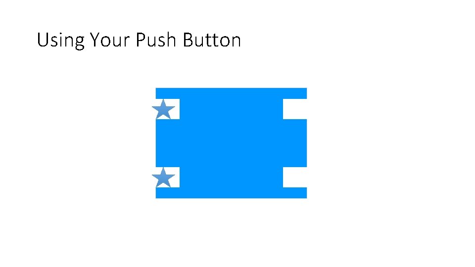 Using Your Push Button SIDE 1 SIDE 2 