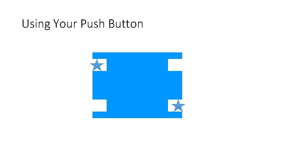 Using Your Push Button SIDE 1 SIDE 2 