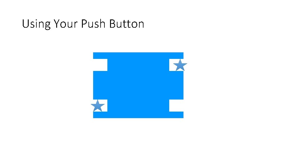 Using Your Push Button SIDE 1 SIDE 2 