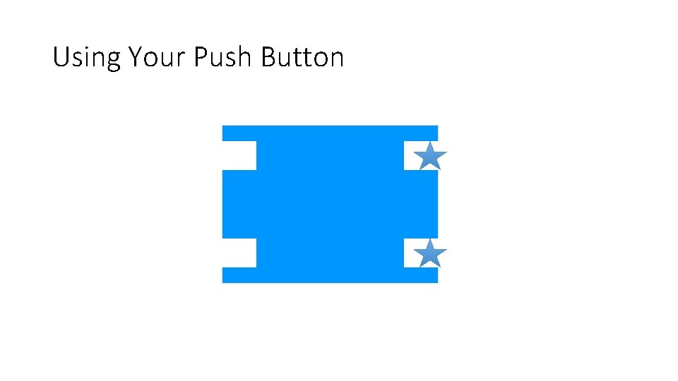 Using Your Push Button SIDE 1 SIDE 2 