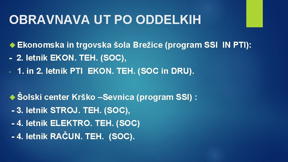 OBRAVNAVA UT PO ODDELKIH Ekonomska in trgovska šola Brežice (program SSI IN PTI): -