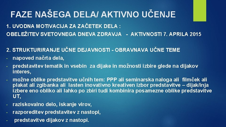 FAZE NAŠEGA DELA/ AKTIVNO UČENJE 1. UVODNA MOTIVACIJA ZA ZAČETEK DELA : OBELEŽITEV SVETOVNEGA