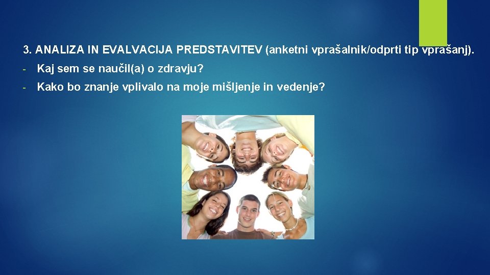 3. ANALIZA IN EVALVACIJA PREDSTAVITEV (anketni vprašalnik/odprti tip vprašanj). - Kaj sem se naučil(a)