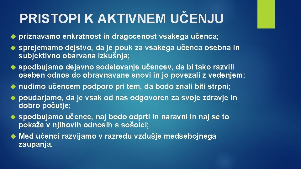 PRISTOPI K AKTIVNEM UČENJU priznavamo enkratnost in dragocenost vsakega učenca; sprejemamo dejstvo, da je