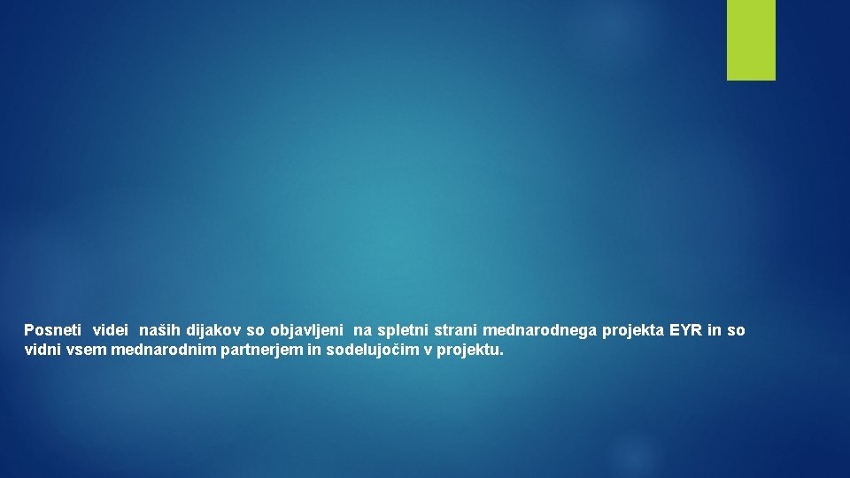 Posneti videi naših dijakov so objavljeni na spletni strani mednarodnega projekta EYR in so