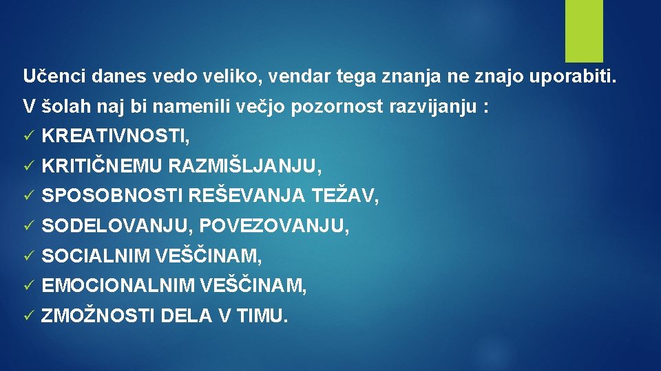 Učenci danes vedo veliko, vendar tega znanja ne znajo uporabiti. V šolah naj bi