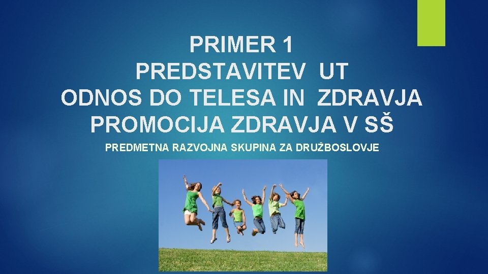 PRIMER 1 PREDSTAVITEV UT ODNOS DO TELESA IN ZDRAVJA PROMOCIJA ZDRAVJA V SŠ PREDMETNA