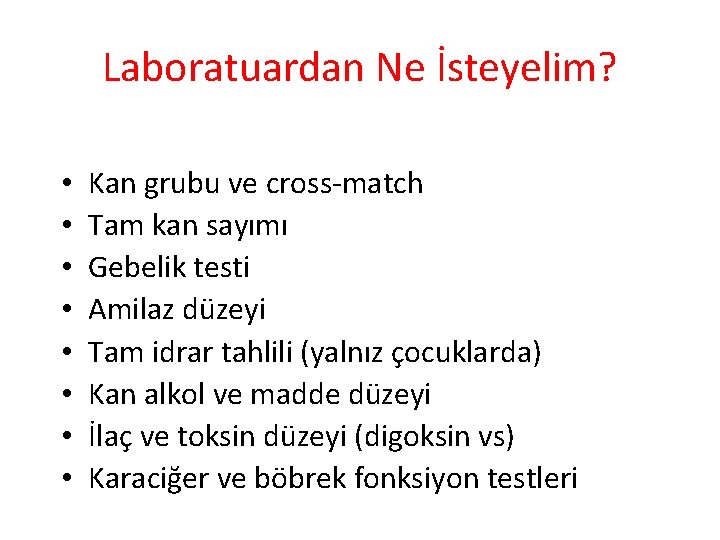 Laboratuardan Ne İsteyelim? • • Kan grubu ve cross-match Tam kan sayımı Gebelik testi