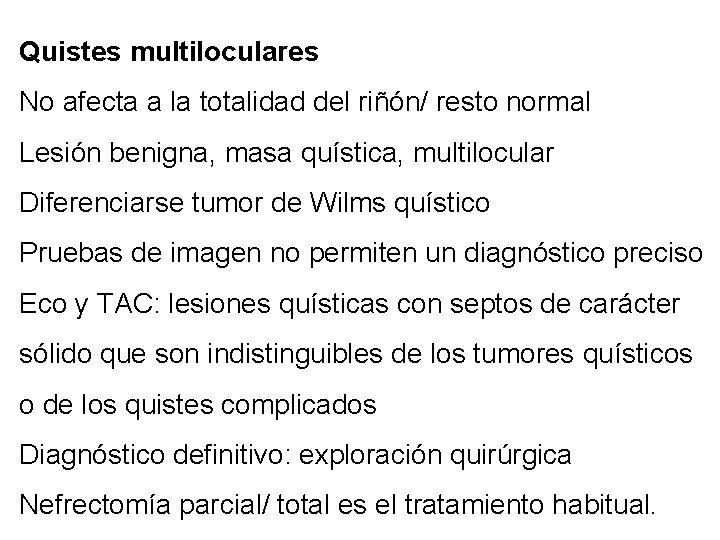 Quistes multiloculares No afecta a la totalidad del riñón/ resto normal Lesión benigna, masa