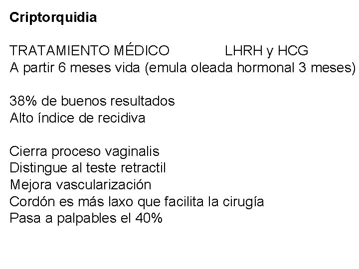 Criptorquidia TRATAMIENTO MÉDICO LHRH y HCG A partir 6 meses vida (emula oleada hormonal