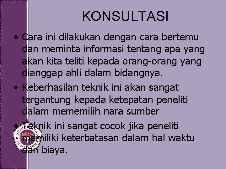 KONSULTASI • Cara ini dilakukan dengan cara bertemu dan meminta informasi tentang apa yang