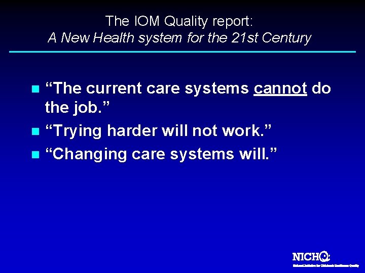 The IOM Quality report: A New Health system for the 21 st Century “The