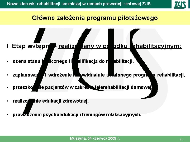 Nowe kierunki rehabilitacji leczniczej w ramach prewencji rentowej ZUS Główne założenia programu pilotażowego I