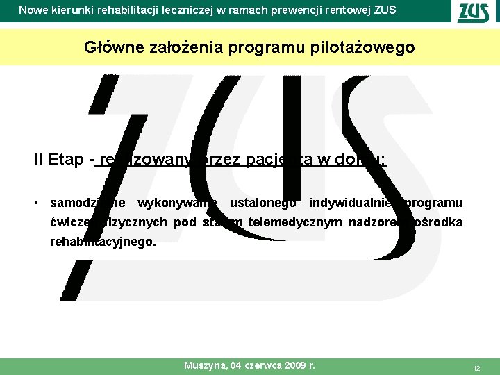 Nowe kierunki rehabilitacji leczniczej w ramach prewencji rentowej ZUS Główne założenia programu pilotażowego II