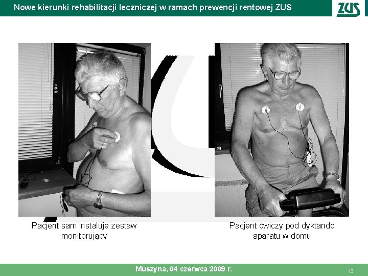 Nowe kierunki rehabilitacji leczniczej w ramach prewencji rentowej ZUS Pacjent sam instaluje zestaw monitorujący