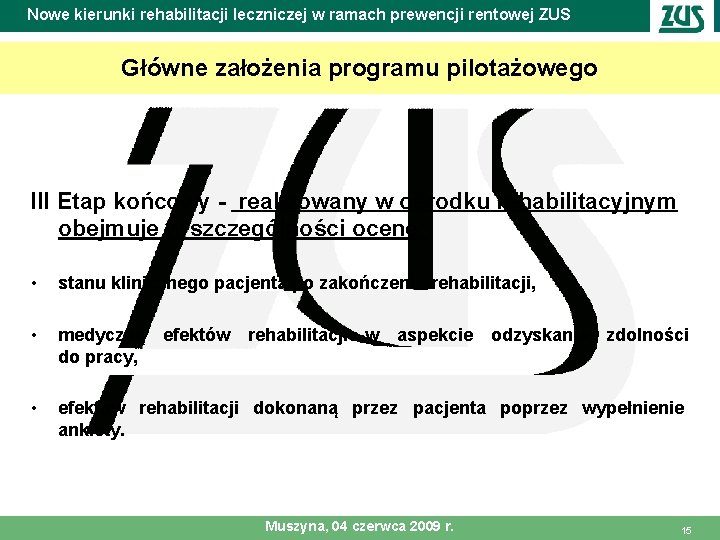 Nowe kierunki rehabilitacji leczniczej w ramach prewencji rentowej ZUS Główne założenia programu pilotażowego III