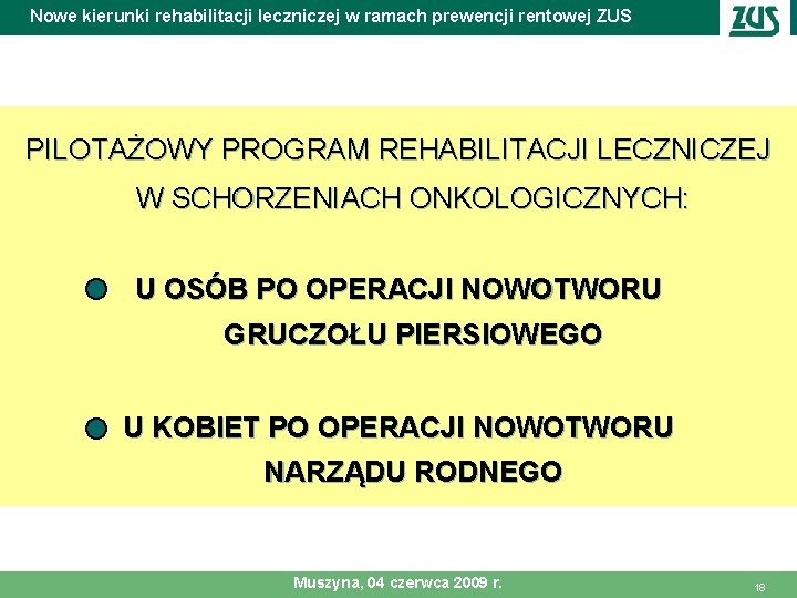 Nowe kierunki rehabilitacji leczniczej w ramach prewencji rentowej ZUS PILOTAŻOWY PROGRAM REHABILITACJI LECZNICZEJ W