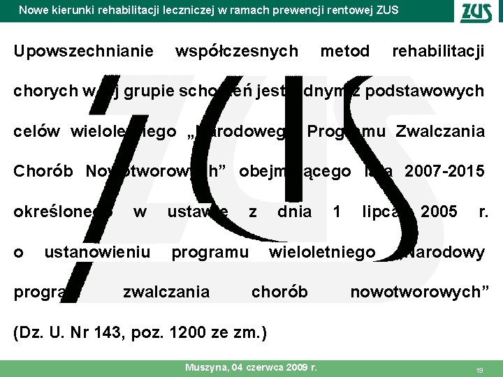 Nowe kierunki rehabilitacji leczniczej w ramach prewencji rentowej ZUS Upowszechnianie współczesnych metod rehabilitacji chorych