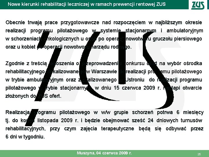 Nowe kierunki rehabilitacji leczniczej w ramach prewencji rentowej ZUS Obecnie trwają prace przygotowawcze nad