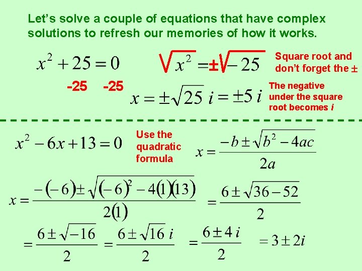 Let’s solve a couple of equations that have complex solutions to refresh our memories
