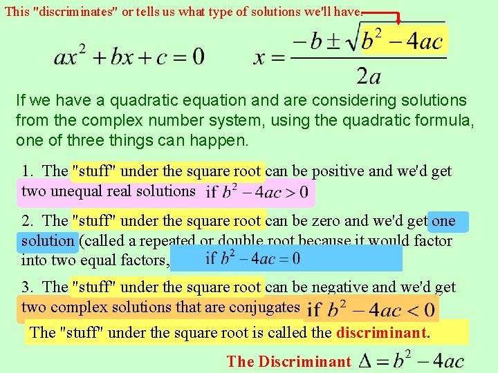 This "discriminates" or tells us what type of solutions we'll have. If we have