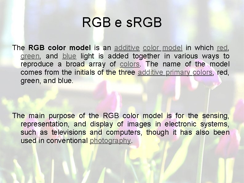 RGB e s. RGB The RGB color model is an additive color model in